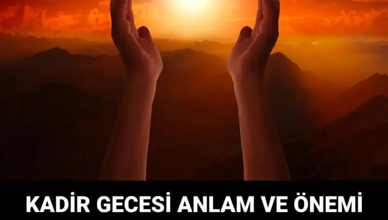Mübarek Kadir Gecesi: Anlamı, Önemi ve İbadetlerle Kutlanması